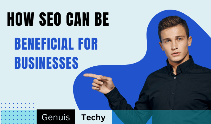 How SEO can be beneficial for businesses