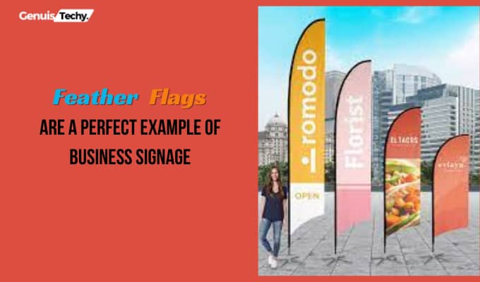 Feather Flags Are A Perfect Example Of Business Signage