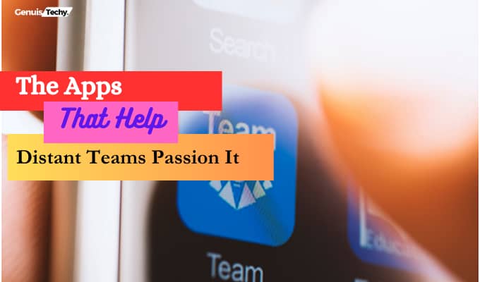 The Apps That Help Distant Teams Passion It