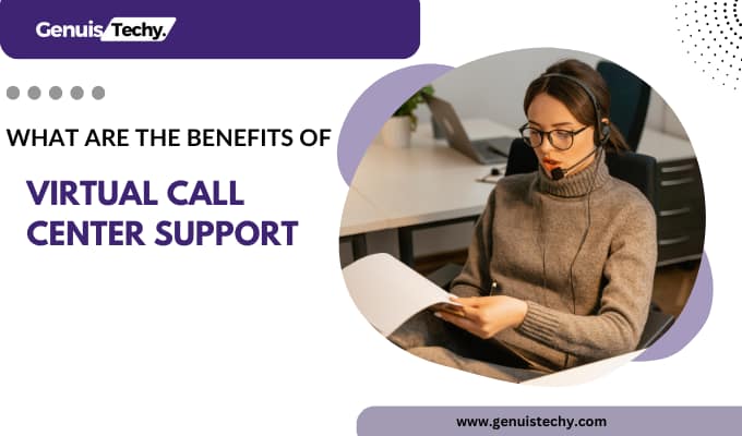 What Are The Benefits Of Virtual Call Center Support