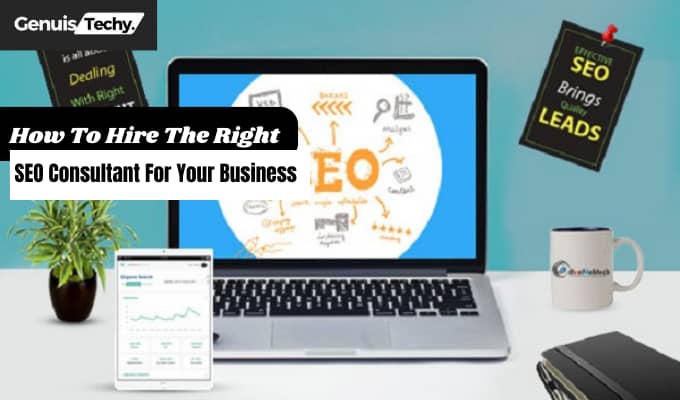 How To Hire The Right SEO Consultant For Your Business