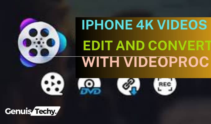 edit and convert iphone 4k videos with videoproc